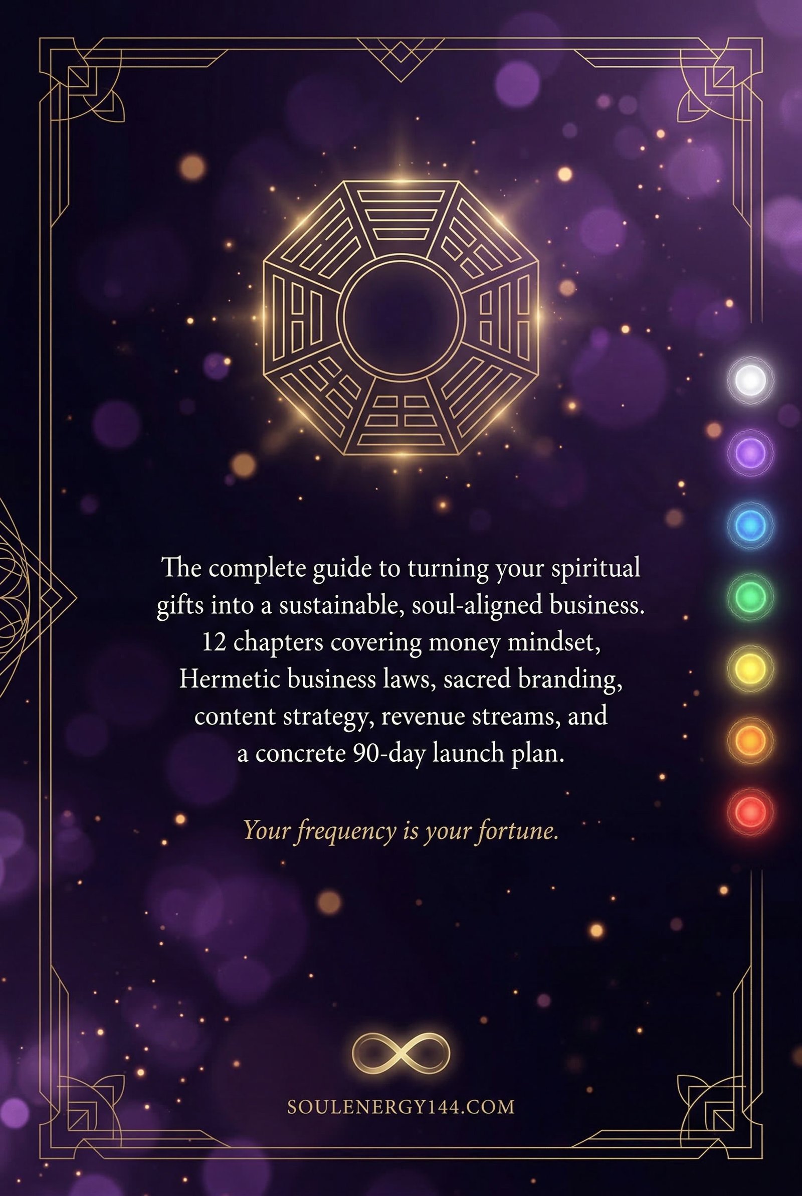 The Metaphysical Entrepreneur: Building a Purpose-Driven Business From Your Spiritual Gifts The Metaphysical Entrepreneur back cover — gold bagua and a seven-point chakra column over a deep purple void inside an Art Deco frame, SoulEnergy144